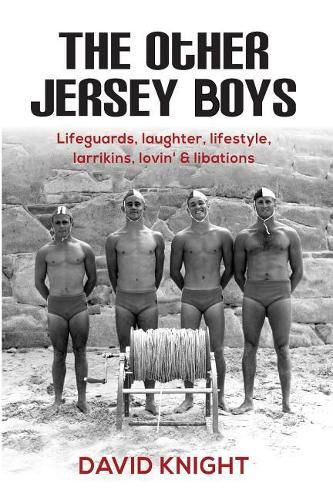 Cover image for The Other Jersey Boys: Lifeguards, laughter, lifestyle, larrikins, lovin', libations