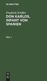 Cover image for Friedrich Schiller: Dom Karlos, Infant Von Spanien. Teil 1