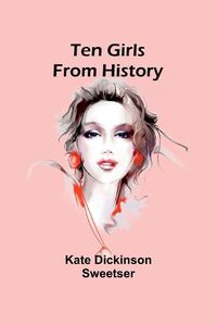 Cover image for Ten Girls from History