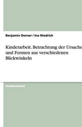 Cover image for Kinderarbeit. Betrachtung der Ursachen und Formen aus verschiedenen Blickwinkeln