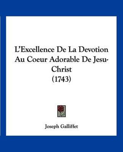 L'Excellence de La Devotion Au Coeur Adorable de Jesu-Christ (1743)