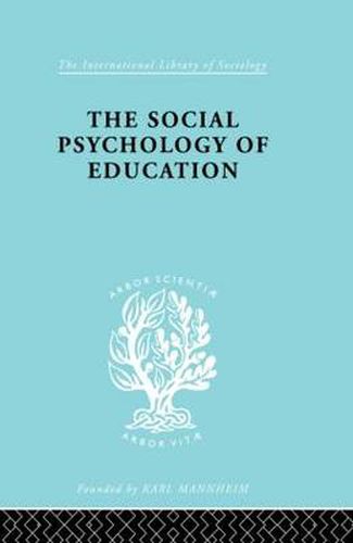 Cover image for The Social Psychology of Education: An Introduction and Guide to its Study