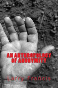 Cover image for An Anthropology of Anonymity