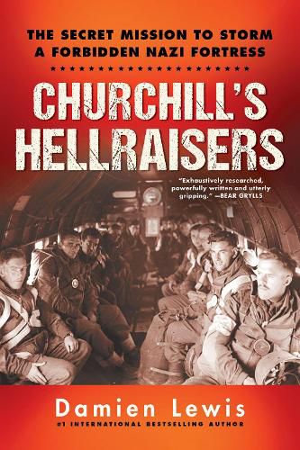 Cover image for Churchill's Hellraisers: The Thrilling Secret WW2 Mission to Storm a Forbidden Nazi Fortress