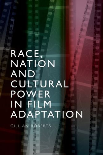 Cover image for Race, Nation and Cultural Power in Film Adaptation