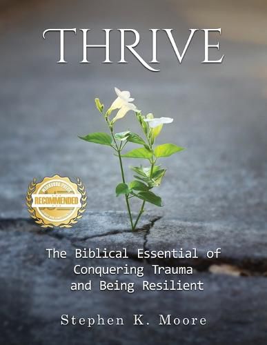 Thrive: The Biblical Essential of Conquering Trauma and Being Resilient