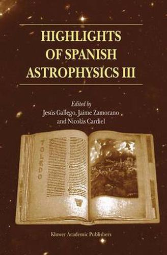 Cover image for Highlights of Spanish Astrophysics III: Proceedings of the fifth Scientific Meeting of the Spanish Astronomical Society (SEA), held in Toledo, Spain, September 9-13, 2002