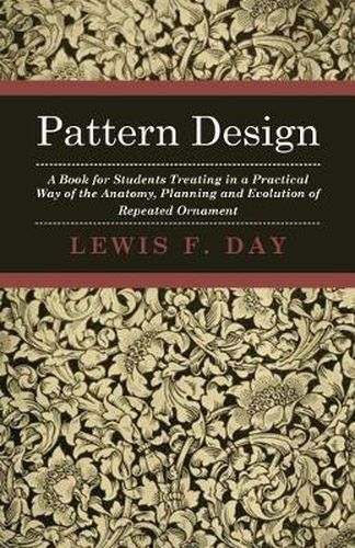 Cover image for Pattern Design - A Book For Students Treating In A Practical Way Of The Anatomy - Planning & Evolution Of Repeated Ornament