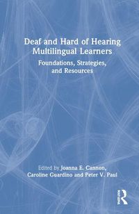 Cover image for Deaf and Hard of Hearing Multilingual Learners: Foundations, Strategies, and Resources