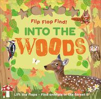 Cover image for Flip Flap Find! Into The Woods