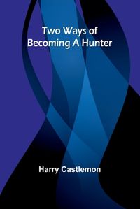 Cover image for Two Ways of Becoming a Hunter