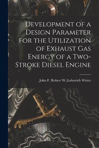 Cover image for Development of a Design Parameter for the Utilization of Exhaust Gas Energy of a Two-stroke Diesel Engine