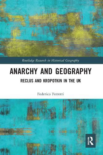 Cover image for Anarchy and Geography: Reclus and Kropotkin in the UK