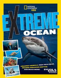 Cover image for Extreme Ocean: Amazing Animals, High-Tech Gear, Record-Breaking Depths, and More