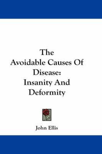 The Avoidable Causes of Disease: Insanity and Deformity