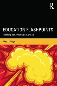 Cover image for Education Flashpoints: Fighting for America's Schools