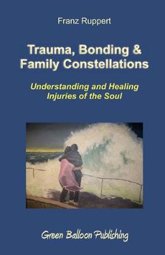 Cover image for Trauma, Bonding & Family Constellations