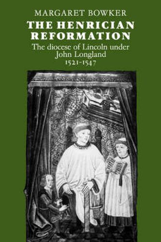 The Henrician Reformation: The Diocese of Lincoln under John Longland 1521-1547