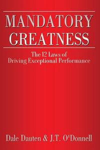 Cover image for Mandatory Greatness: The 12 Laws of Driving Exceptional Performance