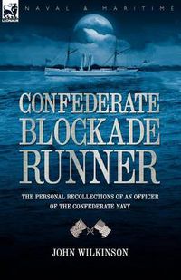 Cover image for Confederate Blockade Runner: the Personal Recollections of an Officer of the Confederate Navy