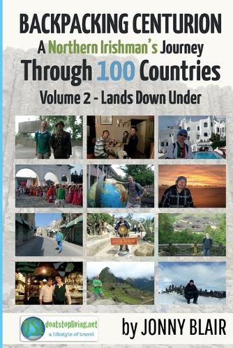 Cover image for Backpacking Centurion - A Northern Irishman's Journey Through 100 Countries: Volume 2 - Lands Down Under