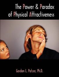 Cover image for The Power and Paradox of Physical Attractiveness