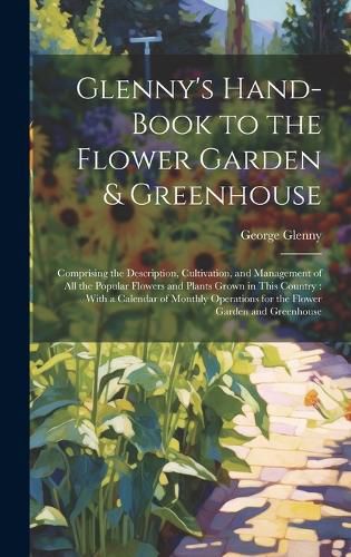 Cover image for Glenny's Hand-Book to the Flower Garden & Greenhouse