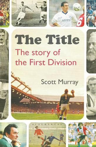 Cover image for The Title: The Story of the First Division