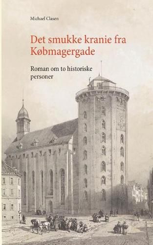 Det smukke kranie fra Kobmagergade: Roman om to historieske personer