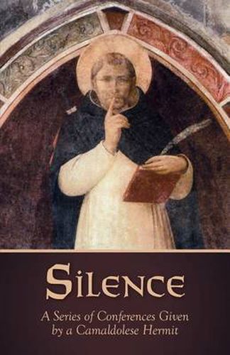 Cover image for Silence: A Series of Conferences Given by a Camaldolese Hermit