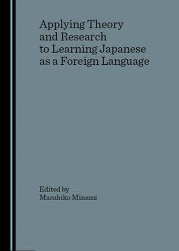 Cover image for Applying Theory and Research to Learning Japanese as a Foreign Language