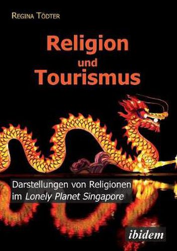 Cover image for Religion und Tourismus. Darstellungen von Religionen im Lonely Planet Singapore
