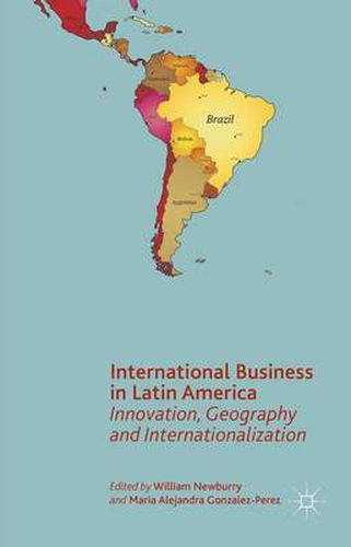 Cover image for International Business in Latin America: Innovation, Geography and Internationalization