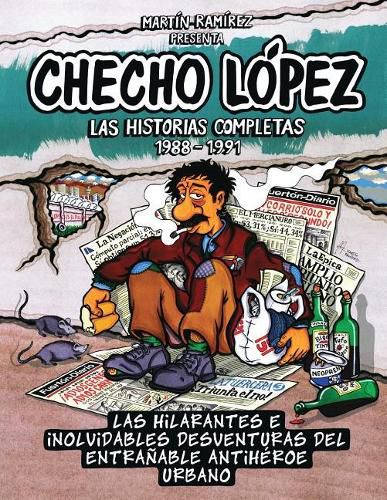 Cover image for Checho Lopez Las Historias Completas 1988 - 1991: Las hilarantes e inolvidables desventuras del entranable antiheroe urbano