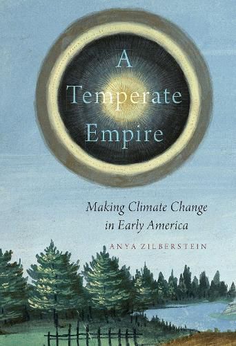 Cover image for A Temperate Empire: Making Climate Change in Early America