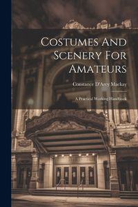 Cover image for Costumes And Scenery For Amateurs