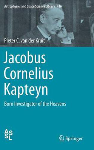 Cover image for Jacobus Cornelius Kapteyn: Born Investigator of the Heavens