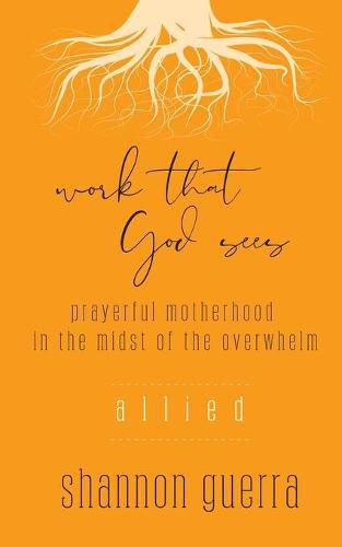 Allied: Prayerful Motherhood in the Midst of the Overwhelm