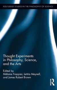 Cover image for Thought Experiments in Science, Philosophy, and the Arts