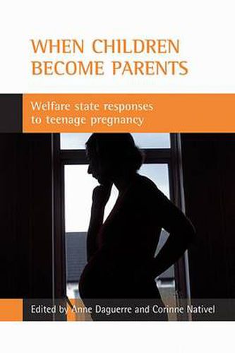 Cover image for When children become parents: Welfare state responses to teenage pregnancy