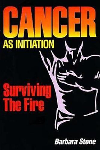 Cover image for Cancer as Initiation: Surviving the Fire