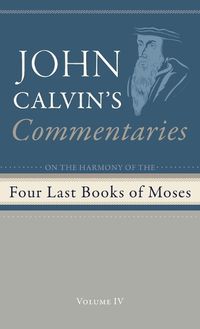 Cover image for Commentaries on the Four Last Books of Moses Arranged in the Form of a Harmony, Volume 4