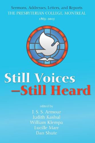 Still Voices--Still Heard: Sermons, Addresses, Letters, and Reports the Presbyterian College, Montreal, 1865-2015