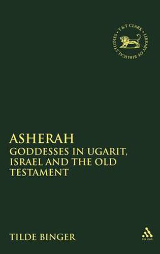 Cover image for Asherah: Goddesses in Ugarit, Israel and the Old Testament