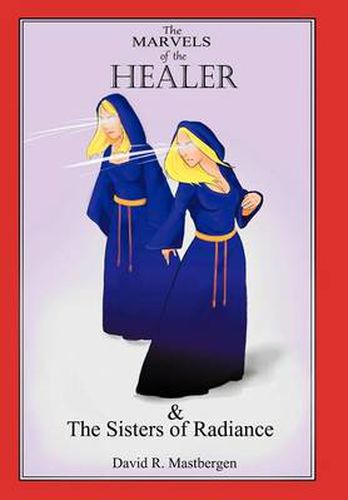 Cover image for The Marvels of the Healer & the Sisters of Radiance