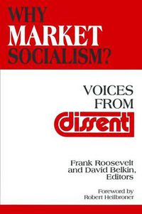 Cover image for Why Market Socialism?: Voices from Dissent