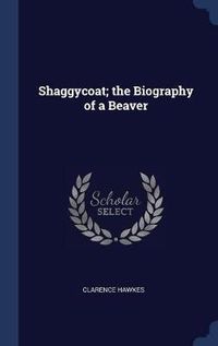 Cover image for Shaggycoat; The Biography of a Beaver