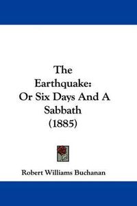 Cover image for The Earthquake: Or Six Days and a Sabbath (1885)