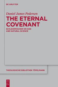 Cover image for The Eternal Covenant: Schleiermacher on God and Natural Science
