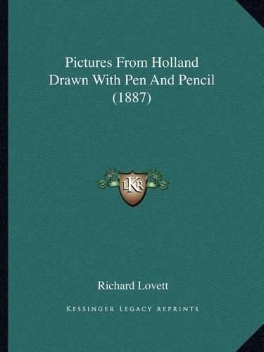 Pictures from Holland Drawn with Pen and Pencil (1887)